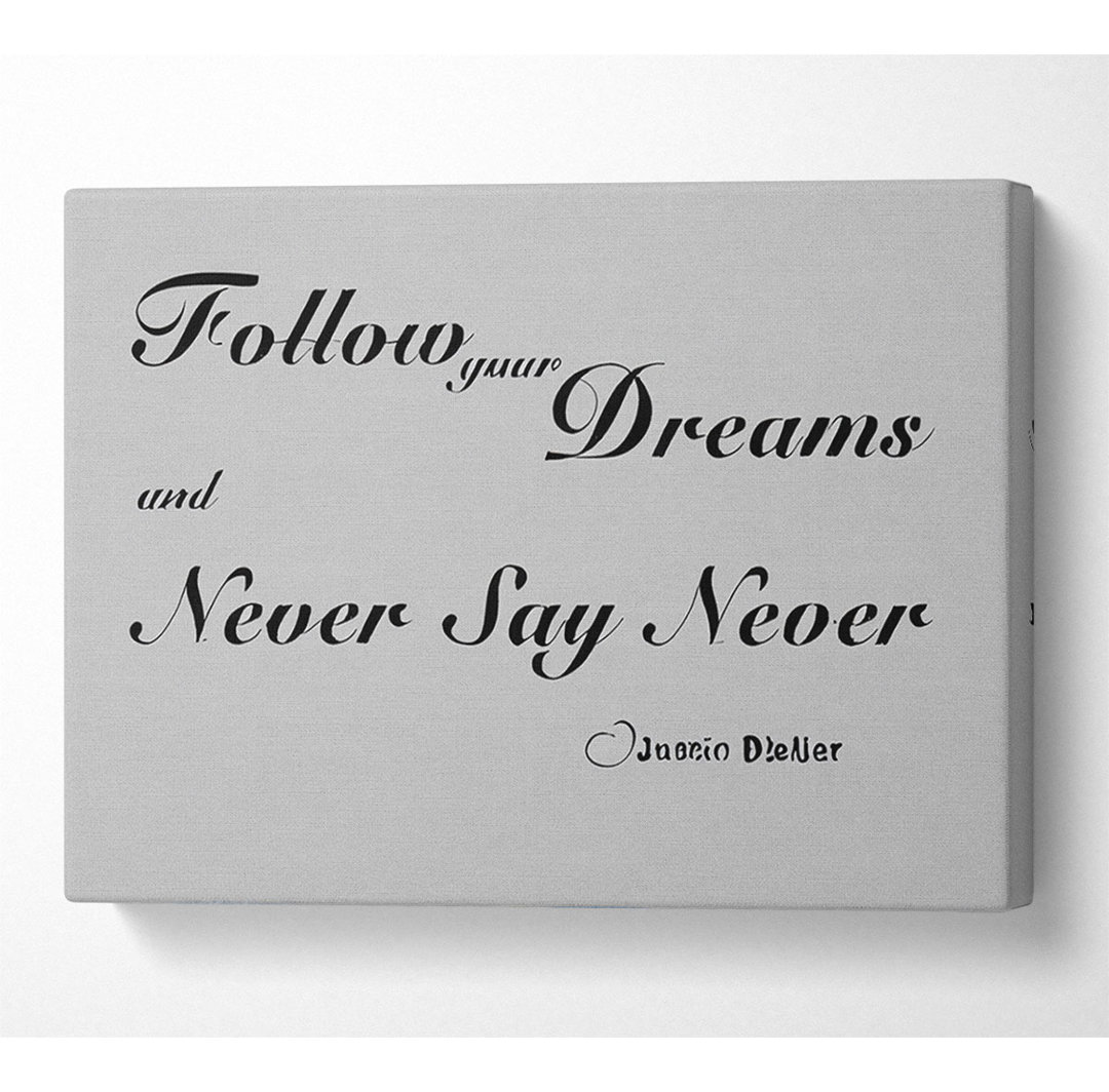 Musik Zitat Follow Your Dreams Justin Bieber Grau - Wrapped Canvas Typography