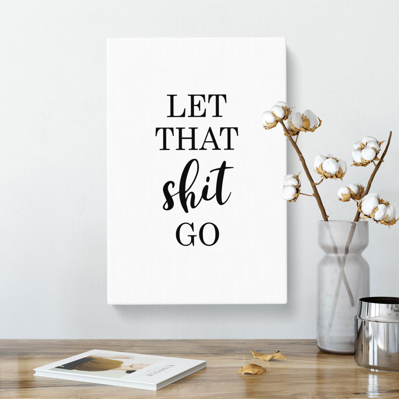 Let That Shit Go - Wrapped Canvas Print, 91cm H x 60cm W x 3cm D
