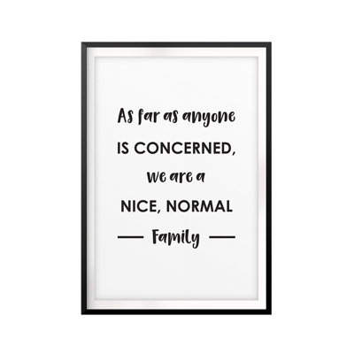 We Are a Nice, Normal Family - Reproduction d'art textuel sur papier encadré