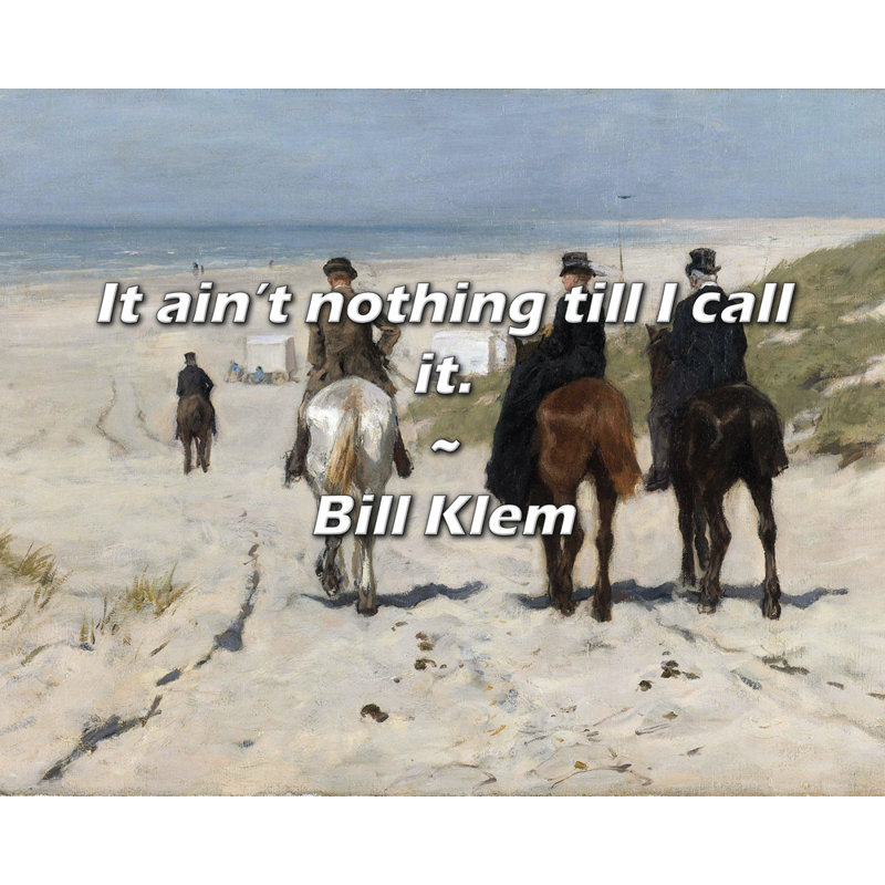 Citation artistique «Ce n'est rien jusqu'à ce que je l'appelle.» Toile tendue par Bill Klem, H 13 po x l 18 po