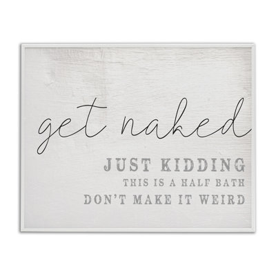 «Get Nake This Is A Half Bath» par Daphne Polselli - reproduction d'art textuel