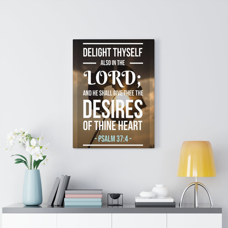 Delight Thyself Psalm 37:4 - Wrapped Canvas Print, 41cm H x 30cm W