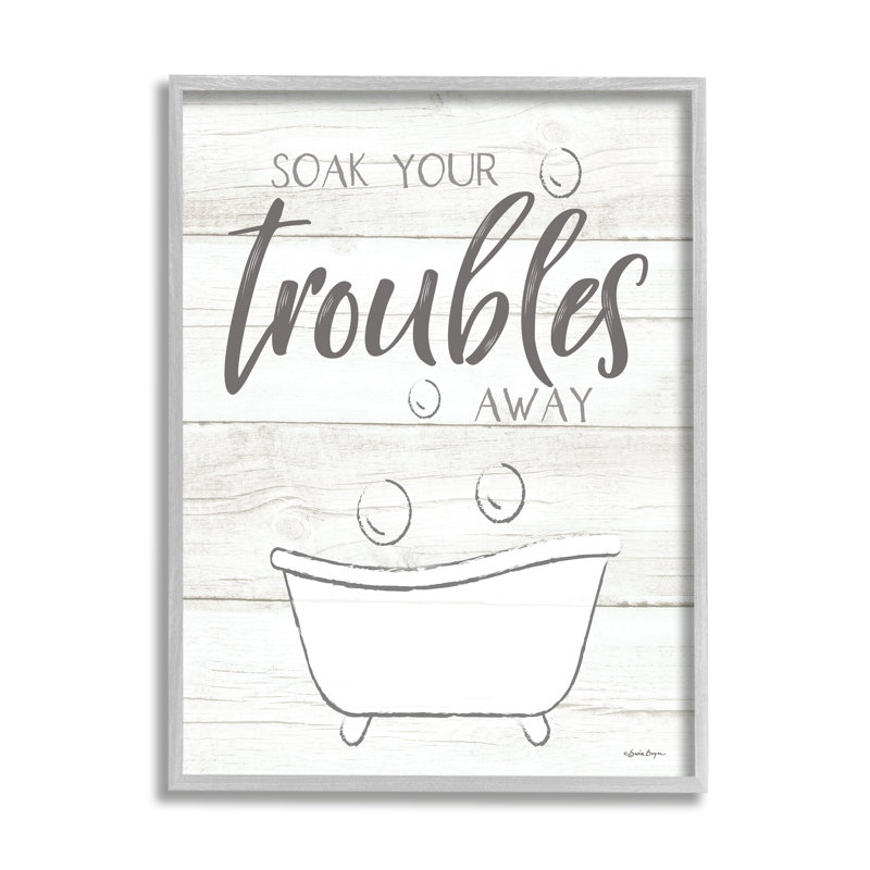 Soak Your Trouble Bathroom Quote Grain Design par Susie Boyer - Art textuel, H 30 po x l 24 po x P 1,5 po