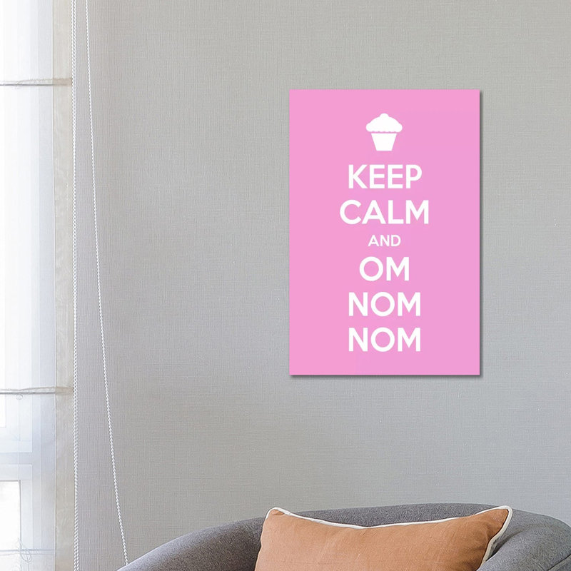 Keep Calm & Om Nom Nom by Unknown Artist - Wrapped Canvas Print, 66.04 cm H x 45.72 cm W