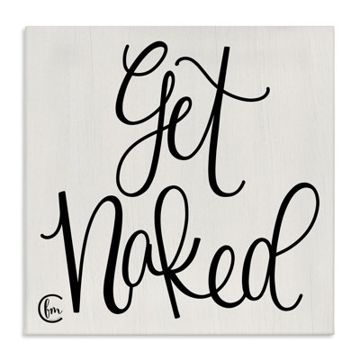 Get Naked Black and White Curly Script Cursive by Penny Lane Publishing - Textual Art Print