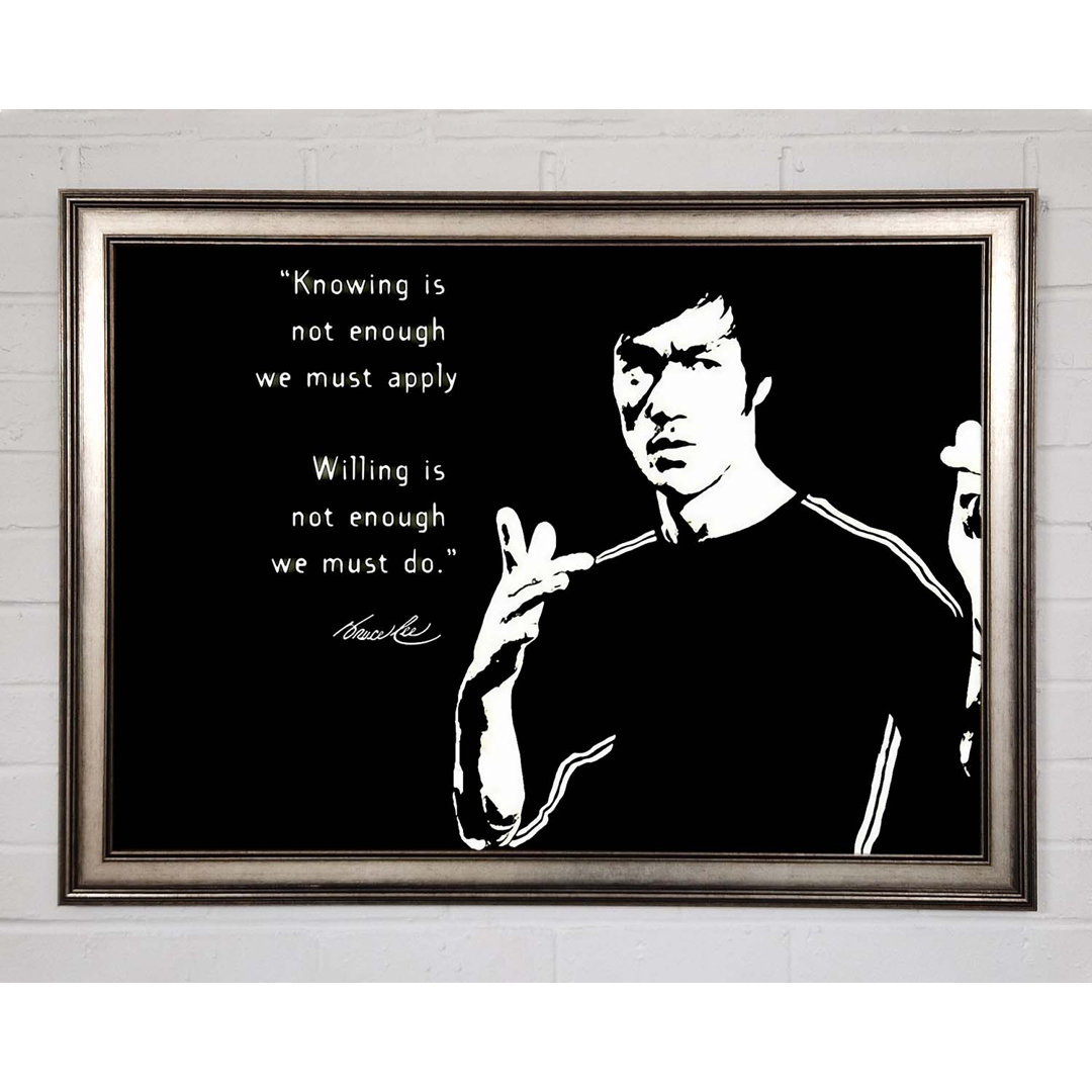 Motivationszitat Bruce Lee Wissen ist nicht genug - Einzelne Bilderrahmen Kunstdrucke