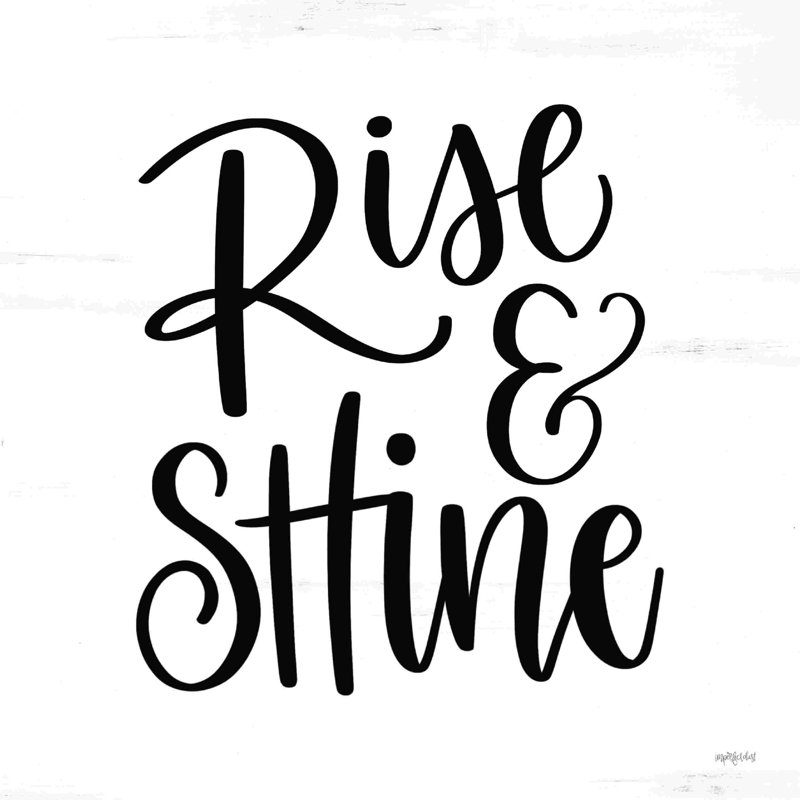 Rise And Shine, H 12 po x l 12 po