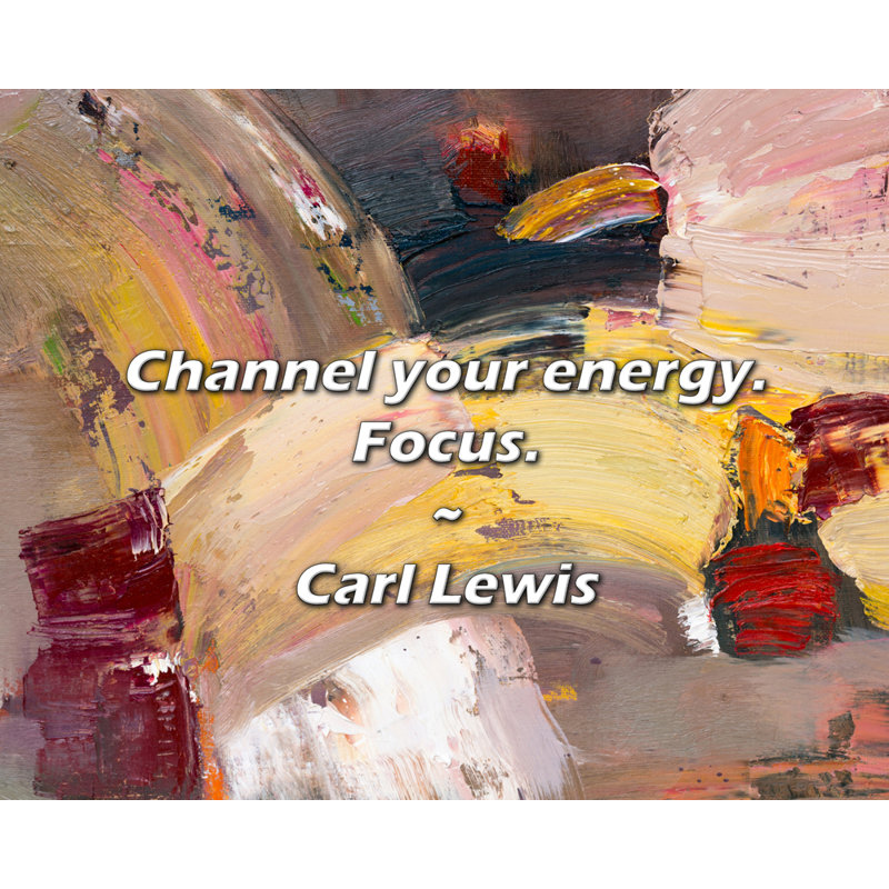Citation artistique «Canalisez votre énergie. Concentrez-vous». Toile tendue par Carl Lewis Gallery, H 17 po x l 24 po