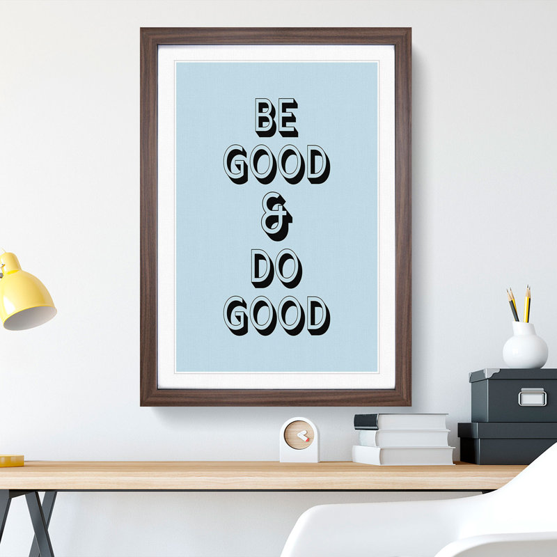 Be Good Do Good - Picture Frame Typography, 36cm H x 27cm W x 2cm D, Walnut