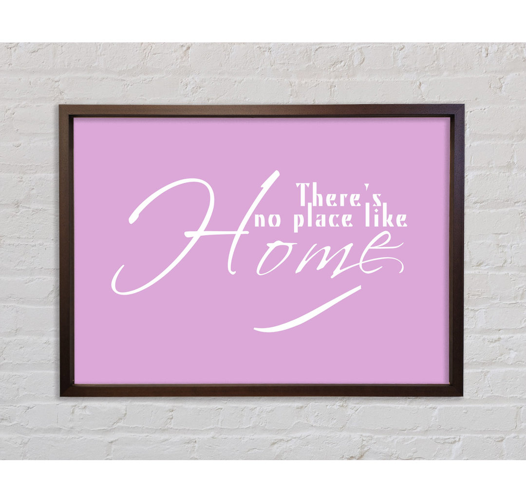 Home Zitat Theres No Place Like Home Pink Gerahmter Druck