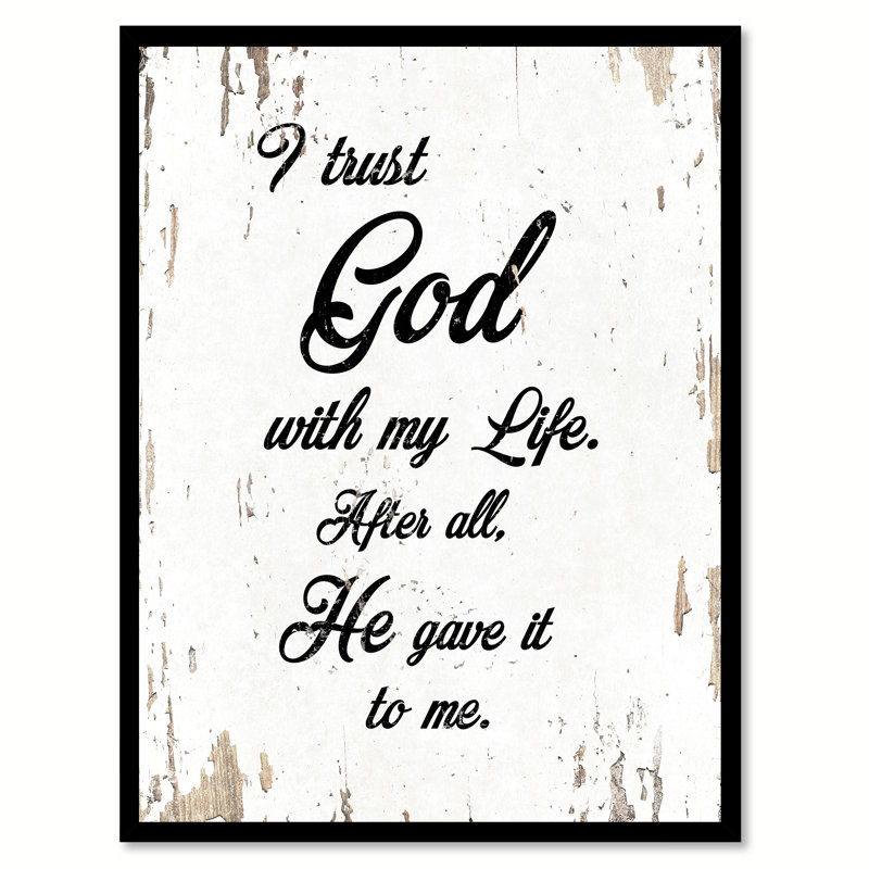 «I Trust God With My Life After All He Gave It to Me», reproduction d'art textuel sur toile encadrée