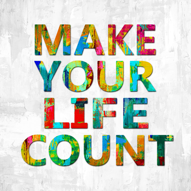 Make Your Life Count by Jamie MacDowell - Wrapped Canvas Print, 30cm H x 30cm W 