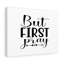 But First Pray 1 Piece Wrapped Canvas Wall Art-1406173487