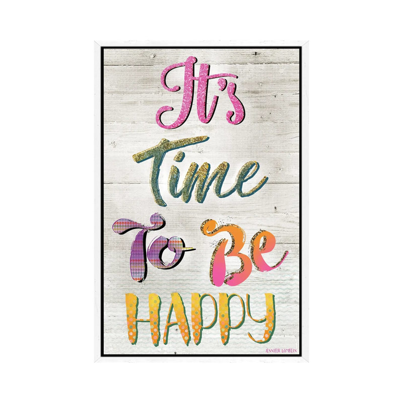 It's Time To Be Happy 1 Piece Wall Art on Canvas, 66.04 cm H x 45.72 cm W, White Framed