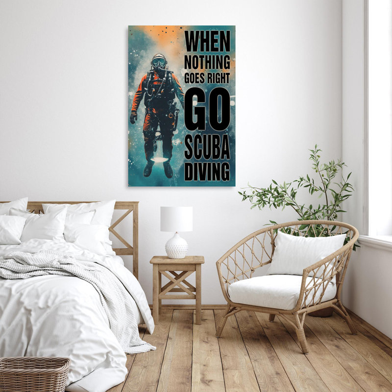 When Nothing Go Right Go Scuba Diving " When Nothing Go Right Go Scuba Diving ", 36" H x 24" W x 1.25" D