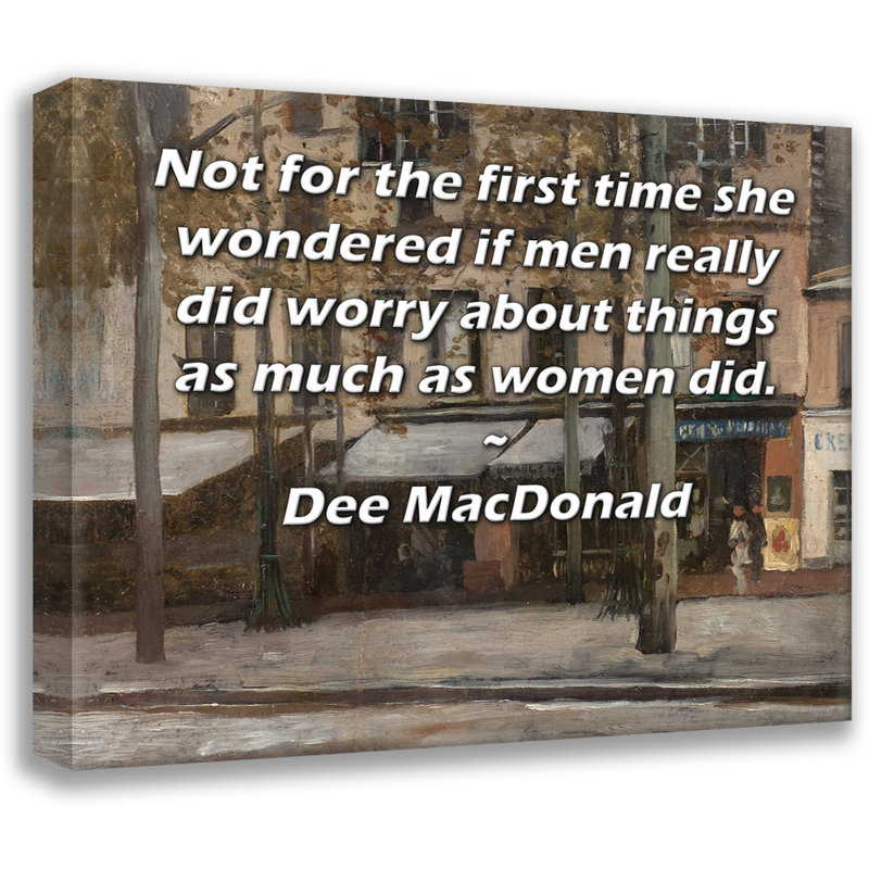 Toile tendue de la galerie ArtsyQuotes par Dee MacDaldan: «Pas pour la première fois, elle se demandait si les hommes s'inquiétaient autant des choses que les femmes.»