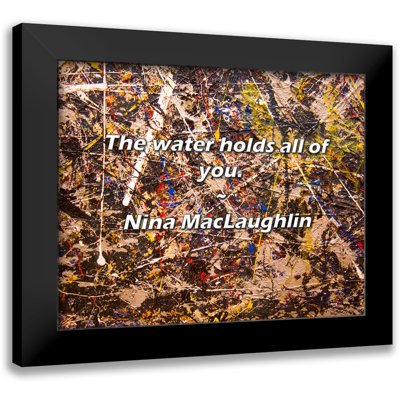 Nina MacLaughlin Quote: The water holds all of you.