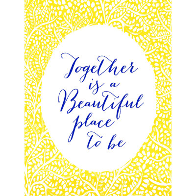 " Together Is A Beautiful Yellow "