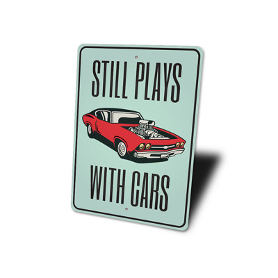 Still Plays with Cars Garage Aluminum Sign