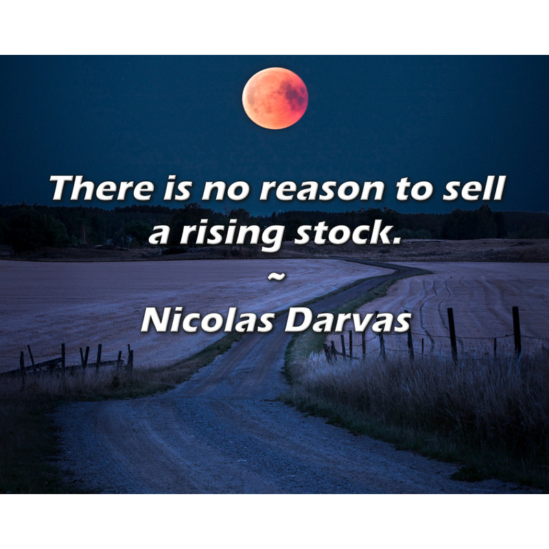 Nicolas Darvas Citation: Il n'y a aucune raison de vendre un stock en hausse., H 15 po x l 18 po