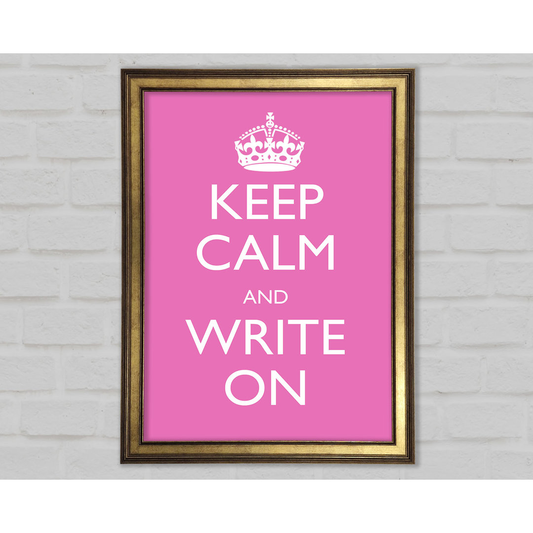 Keep Calm Write On Gerahmter Druck