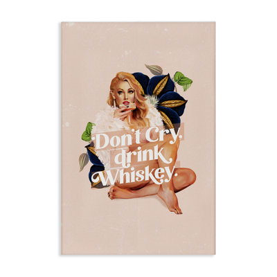 Don't Cry Drink Whiskey Canvas Wall Art by The Whiskey Ginger