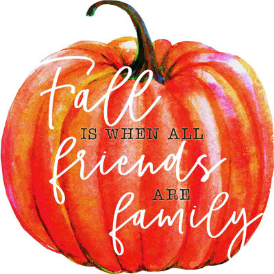 " Fall When Friends Are Family "