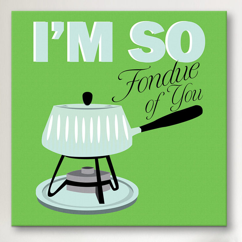 « i am so fondue of you », art sur toile Kitchen, H 18 po x l 18 po x P 1,5 po, Toile tendue, Pas de tapis