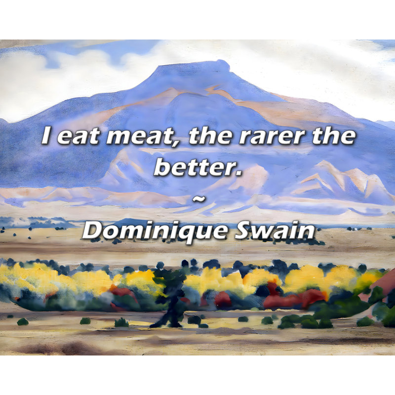 Citation de Dominique Swain: «Je mange de la viande, plus c'est rare, mieux c'est.