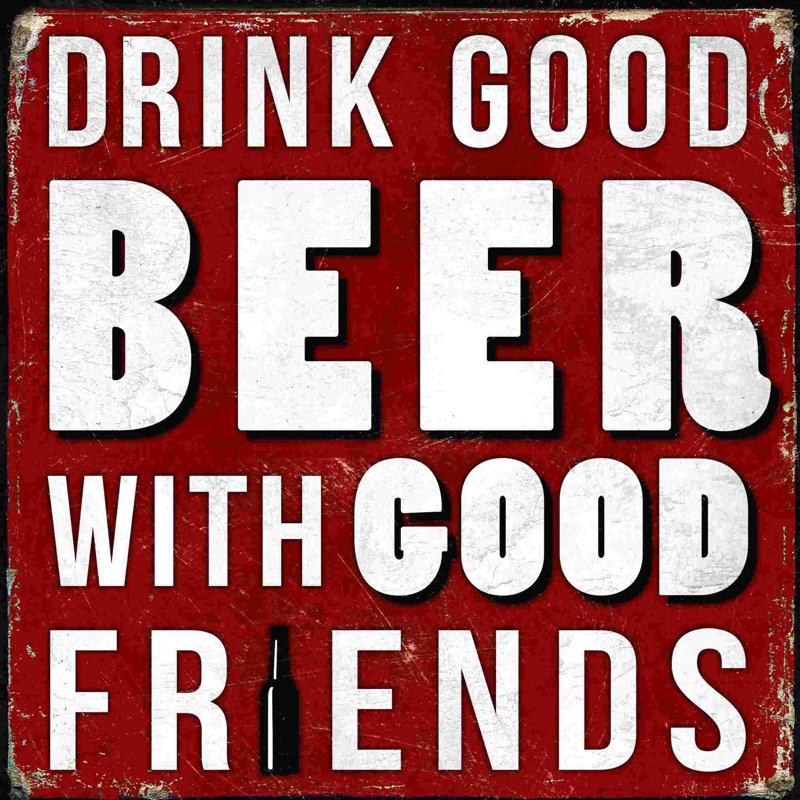 " Drink Good Beer ", 36" H x 36" W  