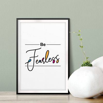 " Be Fearless "