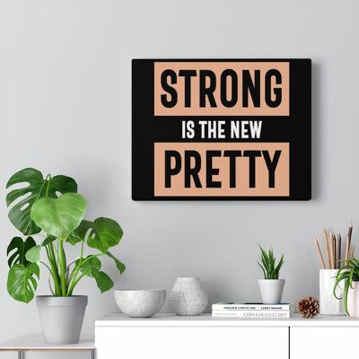 Inspirational Quote Canvas Strong Is The New Pretty Wall Art Motivational Motto Inspiring Posters Prints Artwork Decor Ready To Hang -  Trinx, 1E64B71B93CE42F8B97AF2ECC2F095C1