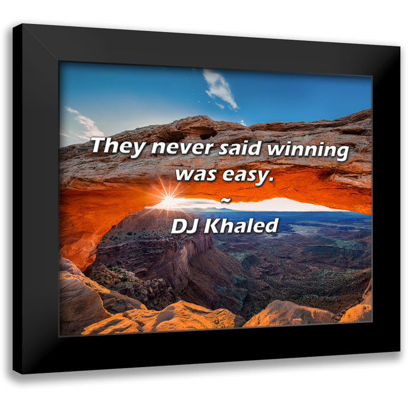 DJ Khaled Quote: They never said winning was easy.