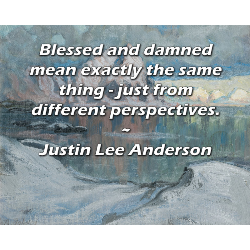 Toile tendue d'ArtsyQuotes Gallery par Justin Lee Anderson: «Bienheureux et damné signifient exactement la même chose - simplement sous différents angles.»