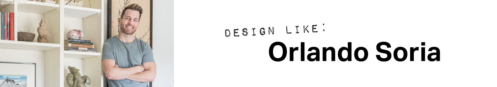 Design Like Orlando Soria: Summer Reno Edition