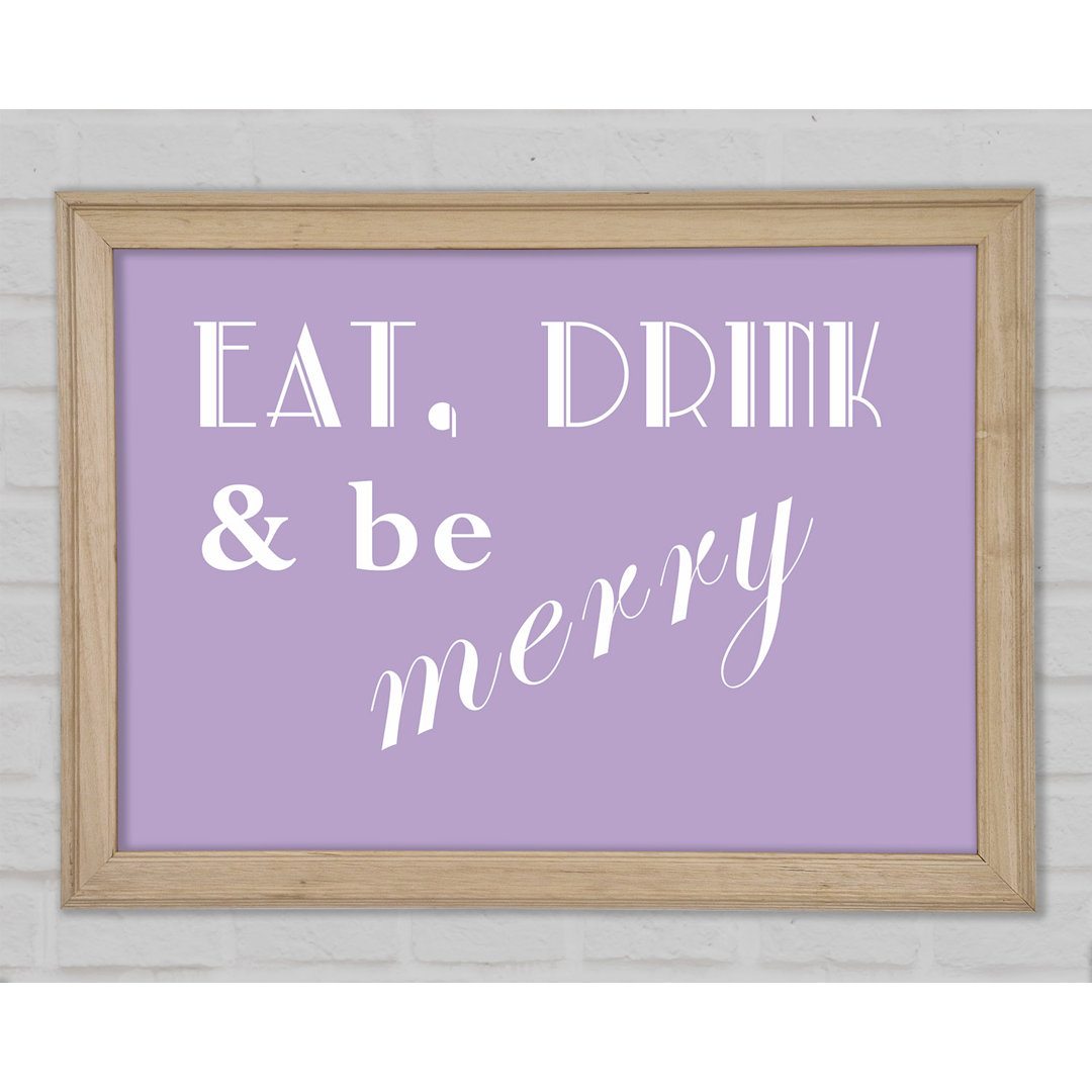 Küche Zitat Eat Drink N Be Merry Lilac Gerahmter Druck