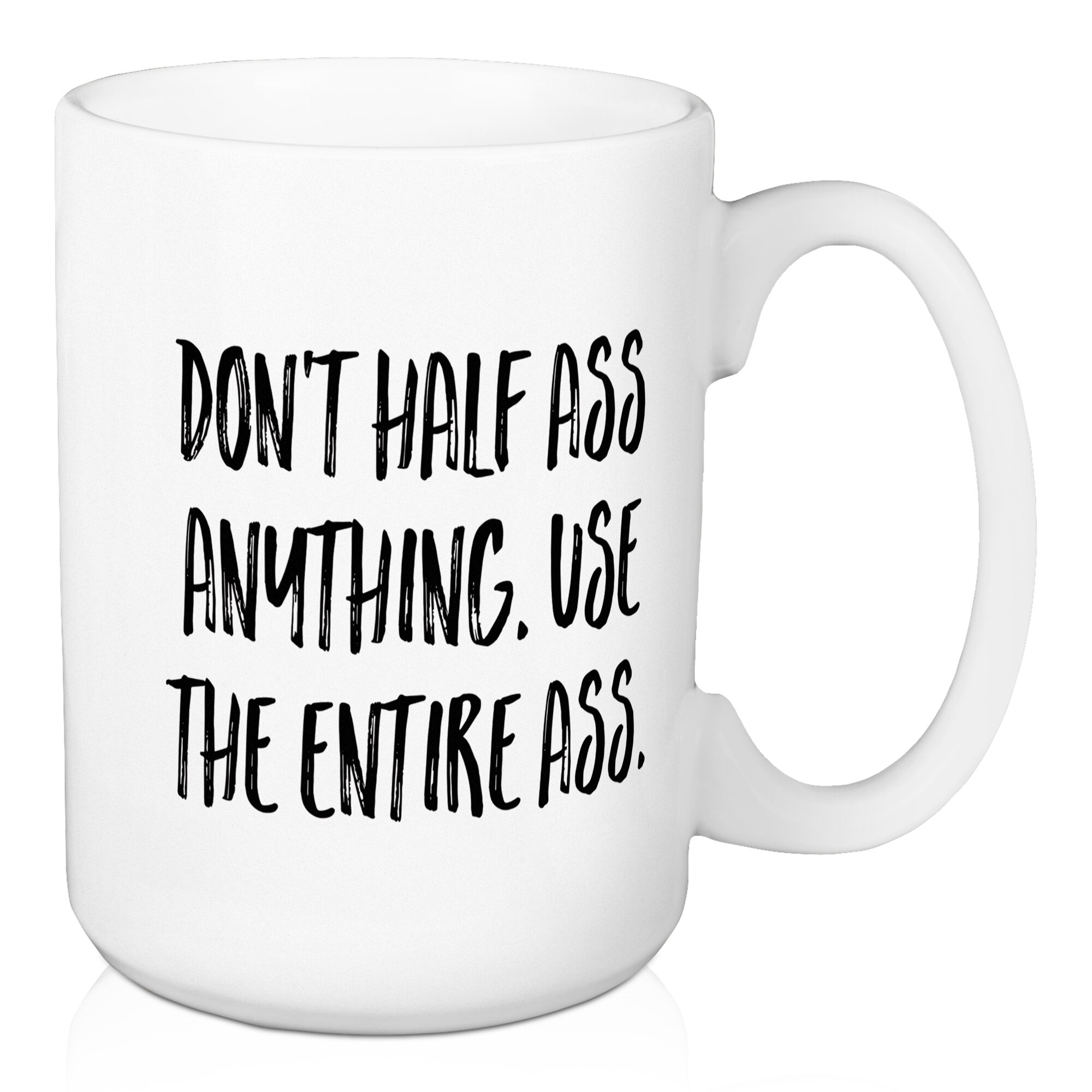 Designs Direct Creative Group Don't Half Ass Anything Coffee Mug | Wayfair