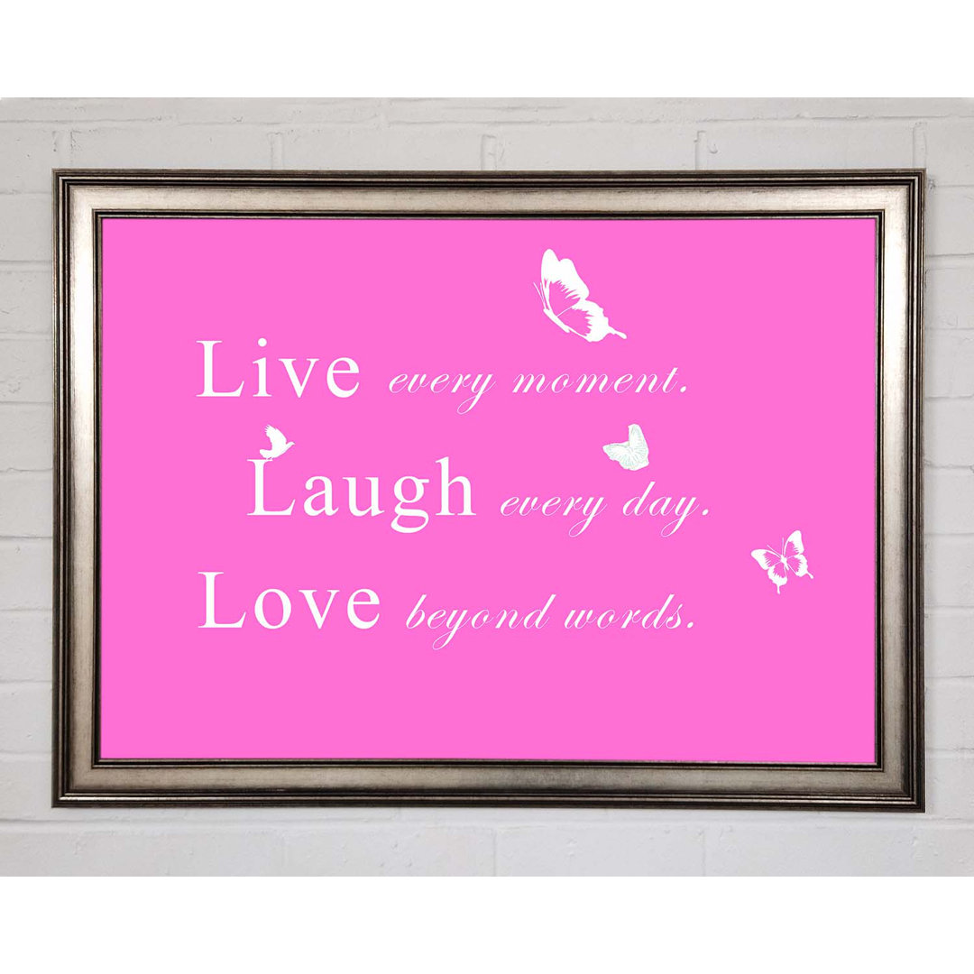 Gerahmtes Poster Love Quote Live Every Moment Vivid Pink