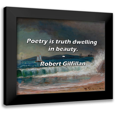 Robert Gilfillan Quote: Poetry is truth dwelling in beauty.