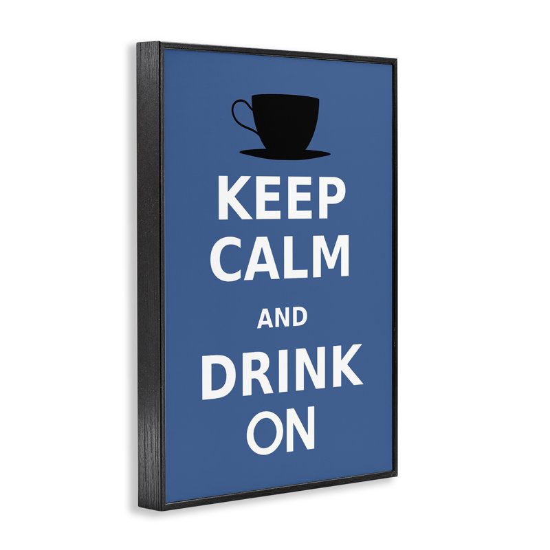 «Keep Calm & Drink On», estampe numérique, conception de Marcus Jules, H 18 po x l 12 po, Giclée encadrée noir minuit