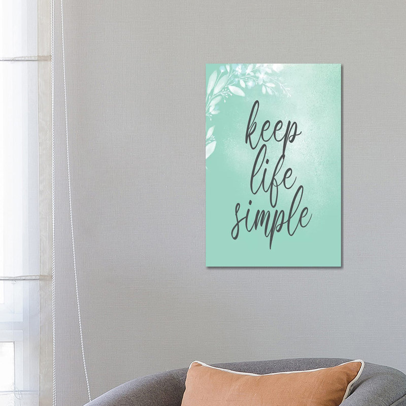 Keep Life Simple by Kimberly Allen - Print on Canvas, 66.04cm H x 45.72cm W x 3.81cm D, Wrapped Canvas