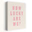 How Lucky Are We? Abstract Contemporary Minimalist Coastal Wall Art Print 1 Piece Wrapped Canvas Wall Art-93378135