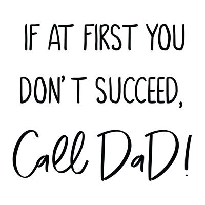 If At First You Don't Succeed Call Dad - Wrapped Canvas Print