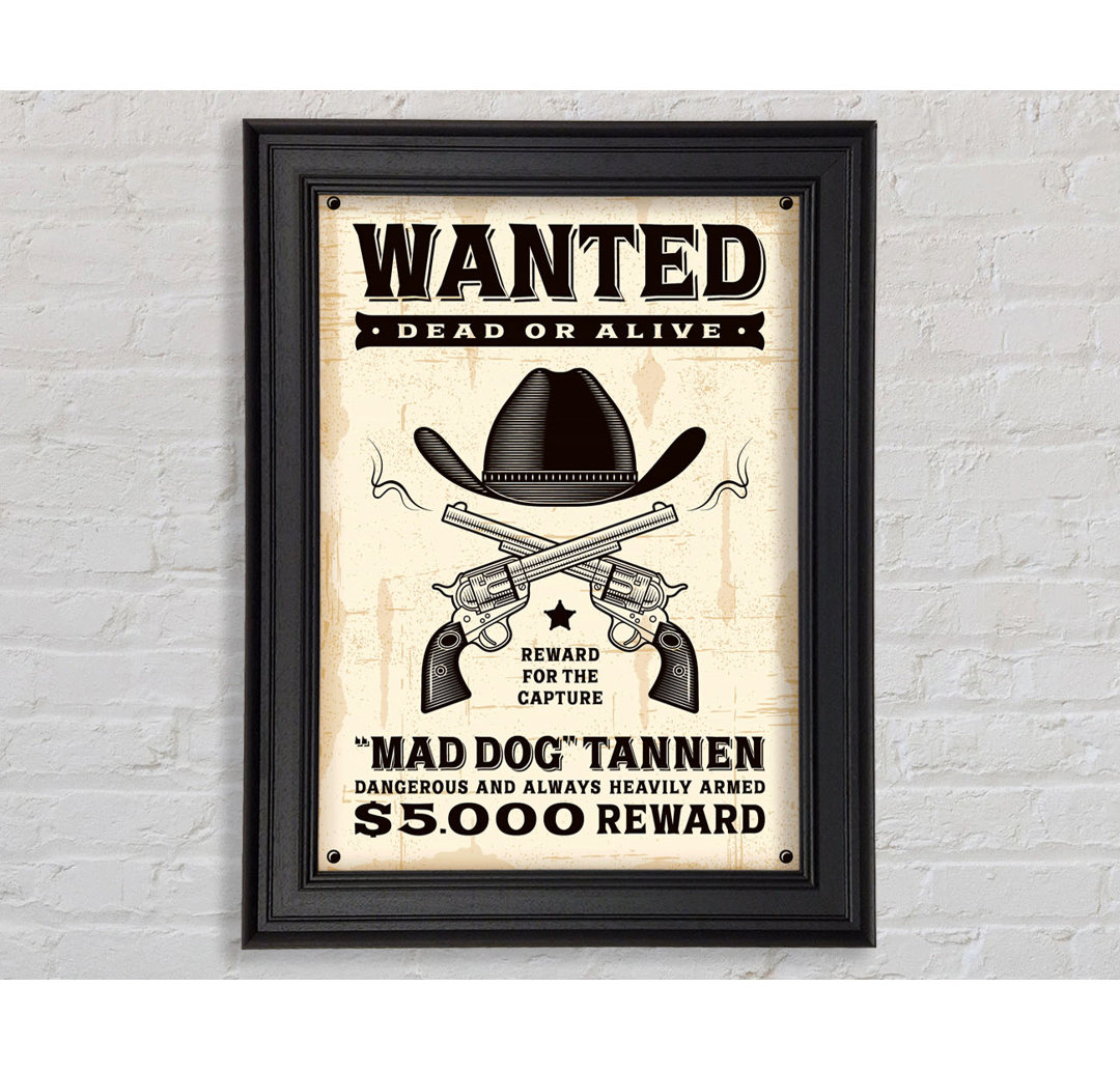 Gerahmtes Leinwandbild Mad Dog Wanted Dead Or Alive