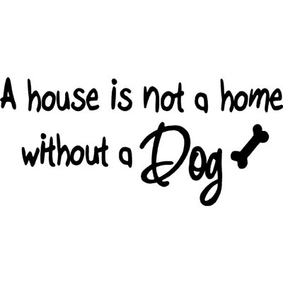 Adhésif décoratif «Une maison n'est pas une maison sans chien»