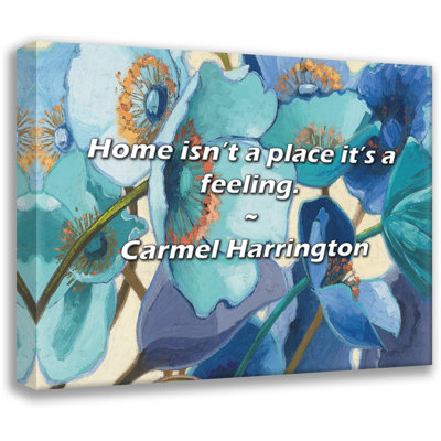 Carmel Harrington Quote: Home isn’t a place it’s a feeling.