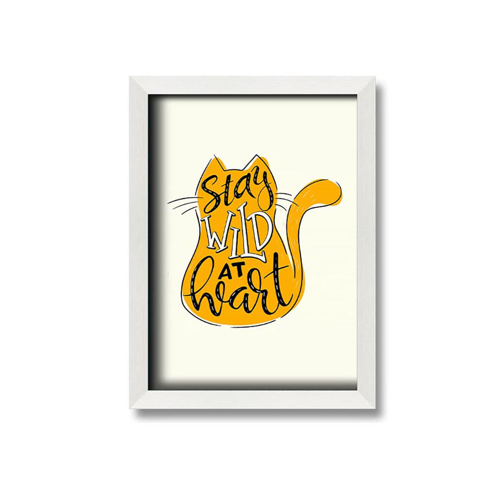 Stay Wild At Heart Cat Gerahmter Druck Wandkunst