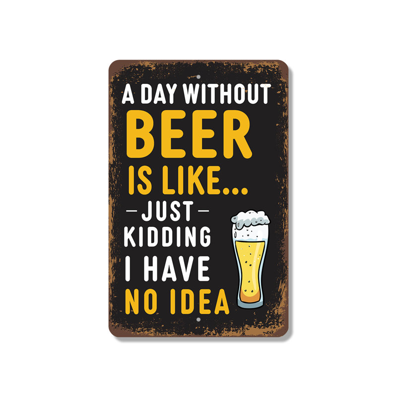 Panneau en plastique 13 "x 20" A Day Sans Beer, H 13 po x l 20 po x P 0,1 po