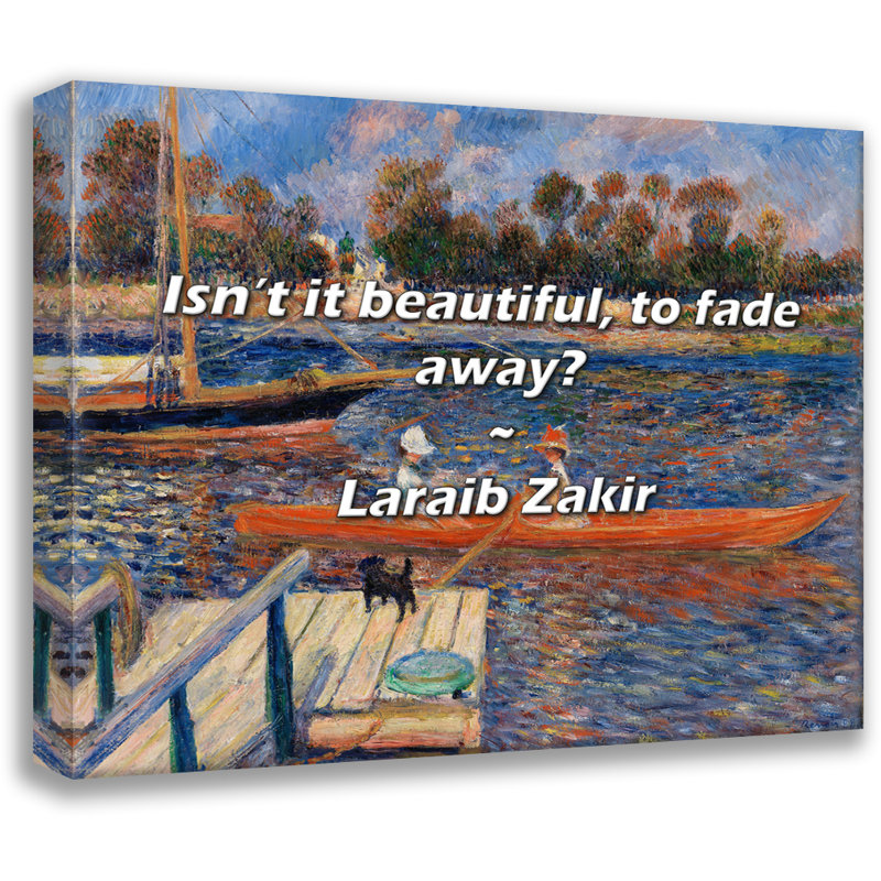 Laraib Zakir Quote: Isn’t it beautiful, to fade away?, 26" H x 32" W