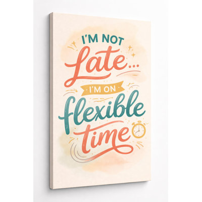 Drôle de citation tardive sur toile, «I'm Not Late I'm On Flexible Time», affiche typographique pour décoration de bureau, de chambre à coucher ou de salon, impression sur toile 16 x 24 po - prête à être accrochée